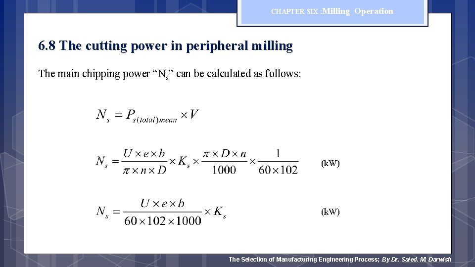 CHAPTER SIX : Milling Operation 6. 8 The cutting power in peripheral milling The