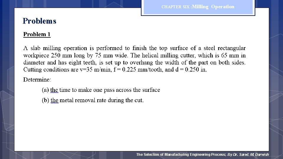 CHAPTER SIX : Milling Operation Problems The Selection of Manufacturing Engineering Process; By Dr.