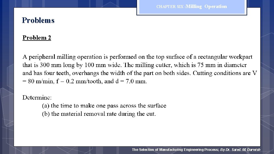 CHAPTER SIX : Milling Operation Problems The Selection of Manufacturing Engineering Process; By Dr.