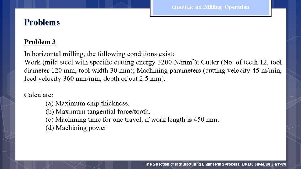 CHAPTER SIX : Milling Operation Problems The Selection of Manufacturing Engineering Process; By Dr.