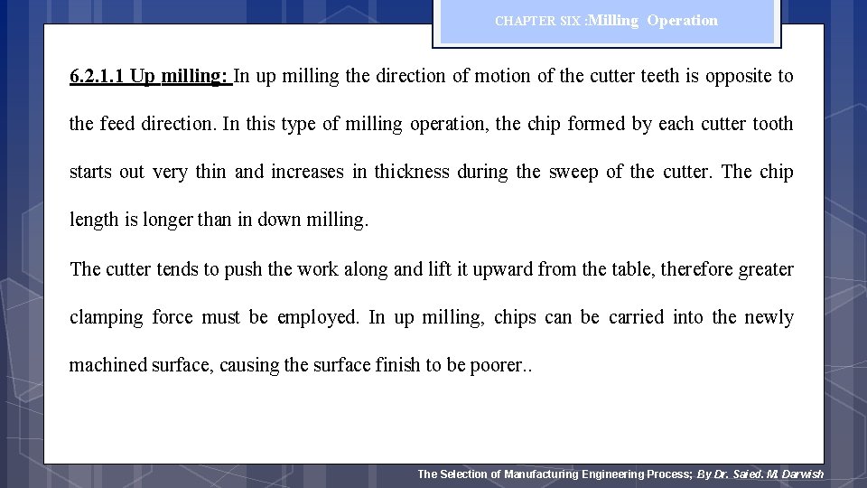 CHAPTER SIX : Milling Operation 6. 2. 1. 1 Up milling: In up milling