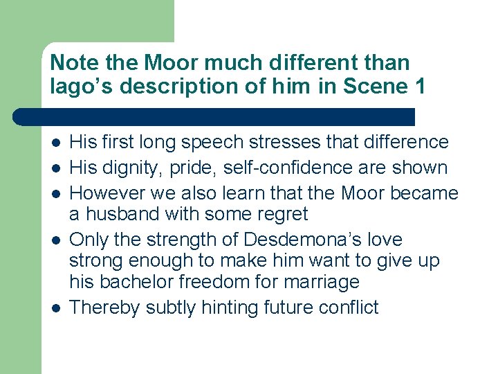 Note the Moor much different than Iago’s description of him in Scene 1 l