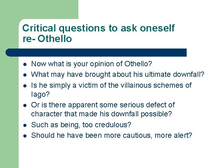 Critical questions to ask oneself re- Othello l l l Now what is your