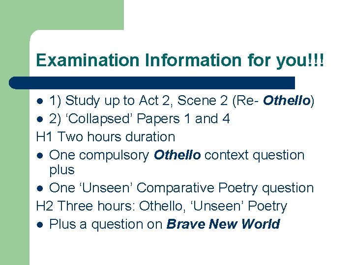 Examination Information for you!!! 1) Study up to Act 2, Scene 2 (Re- Othello)