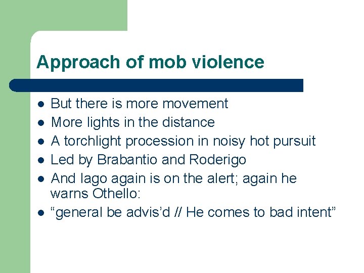 Approach of mob violence l l l But there is more movement More lights