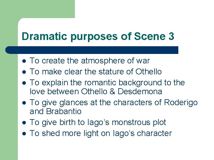 Dramatic purposes of Scene 3 l l l To create the atmosphere of war