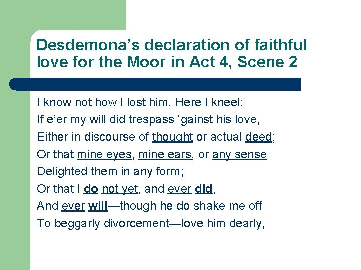 Desdemona’s declaration of faithful love for the Moor in Act 4, Scene 2 I