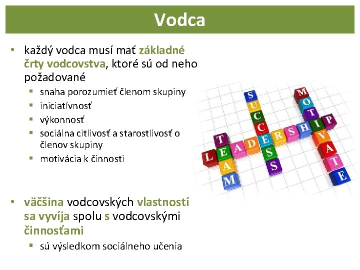 Vodca • každý vodca musí mať základné črty vodcovstva, ktoré sú od neho požadované