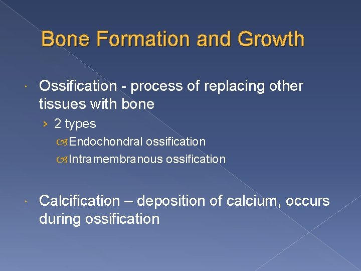 Bone Formation and Growth Ossification - process of replacing other tissues with bone ›