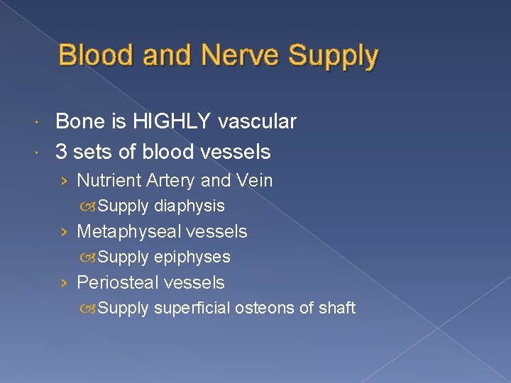 Blood and Nerve Supply Bone is HIGHLY vascular 3 sets of blood vessels ›