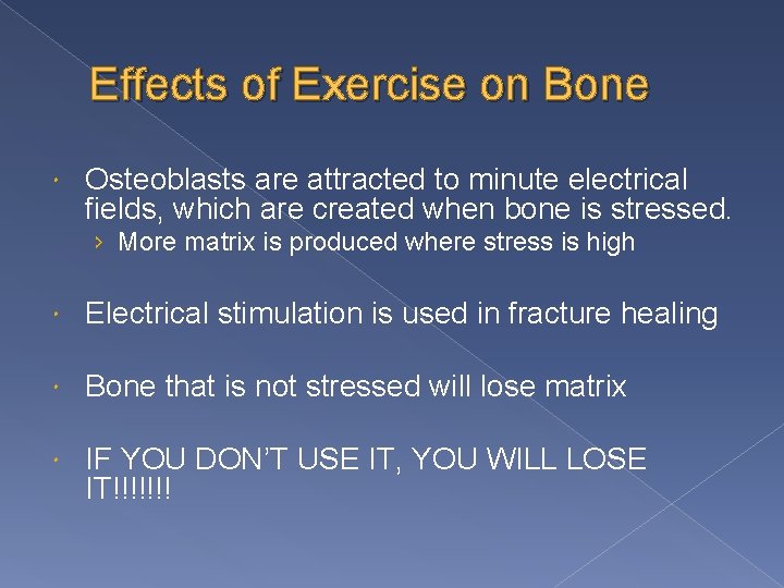 Effects of Exercise on Bone Osteoblasts are attracted to minute electrical fields, which are