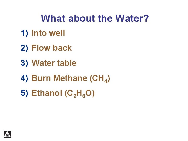 What about the Water? 1) Into well 2) Flow back 3) Water table 4)