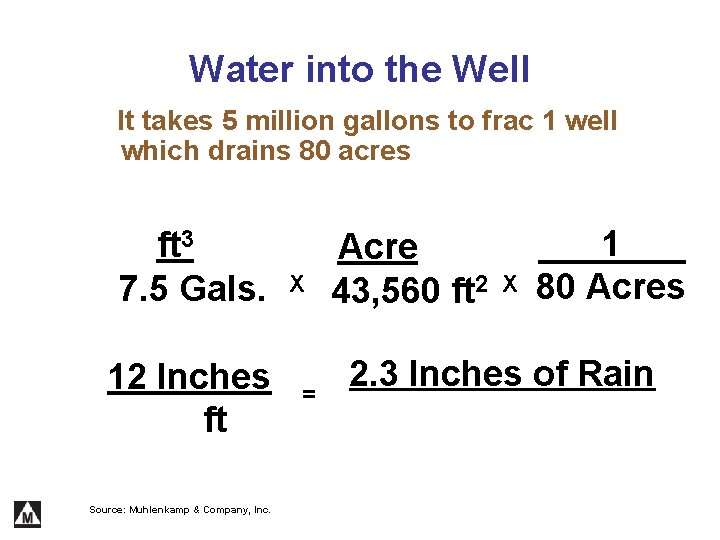 Water into the Well It takes 5 million gallons to frac 1 well which