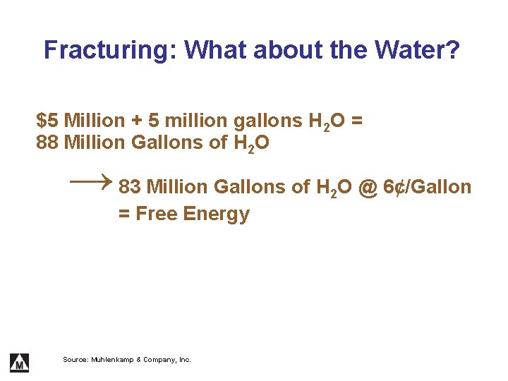 Fracturing: What about the Water? $5 Million + 5 million gallons H 2 O