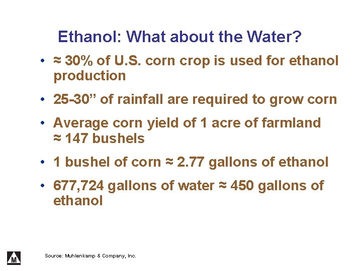 Ethanol: What about the Water? • ≈ 30% of U. S. corn crop is