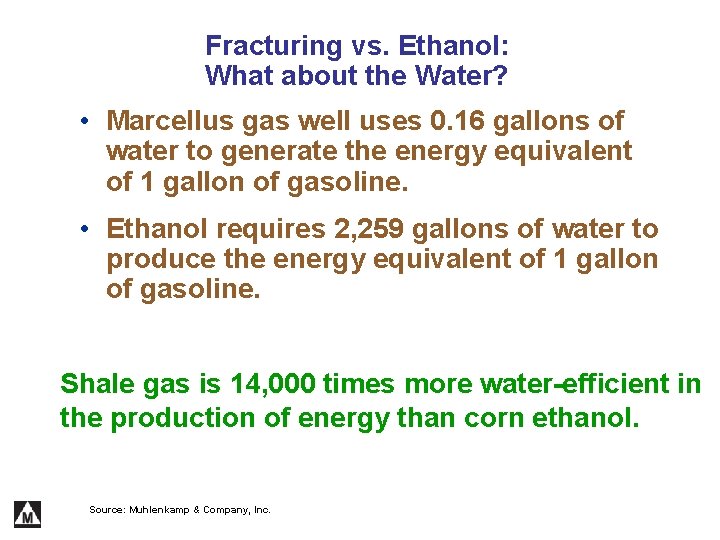 Fracturing vs. Ethanol: What about the Water? • Marcellus gas well uses 0. 16