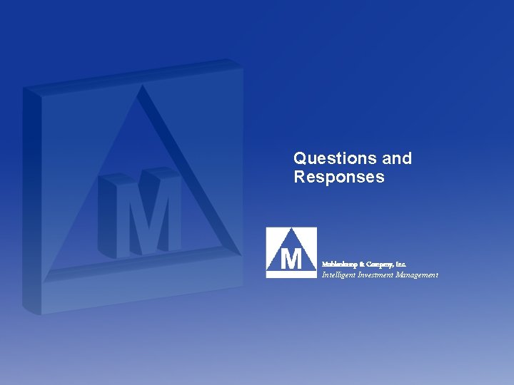 Questions and Responses Muhlenkamp & Company, Inc. Intelligent Investment Management 