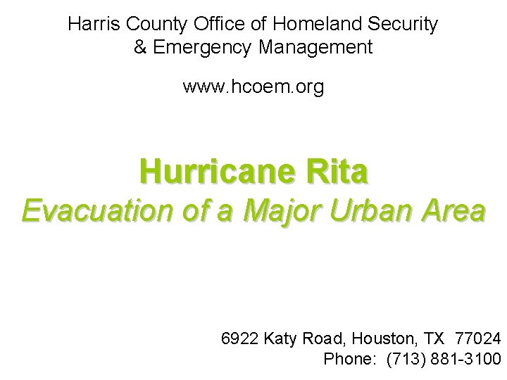 Harris County Office of Homeland Security & Emergency Management www. hcoem. org Hurricane Rita