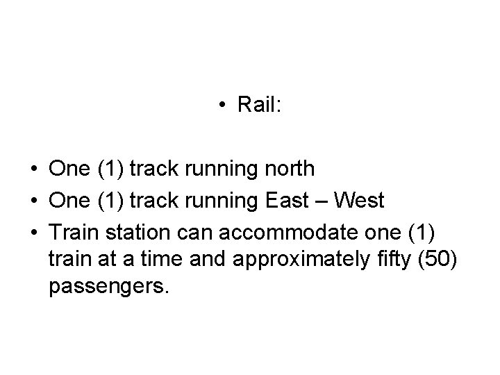  • Rail: • One (1) track running north • One (1) track running