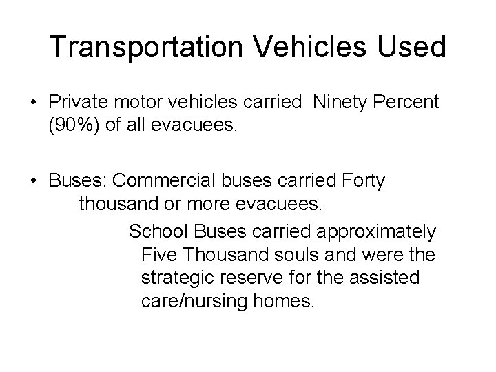 Transportation Vehicles Used • Private motor vehicles carried Ninety Percent (90%) of all evacuees.