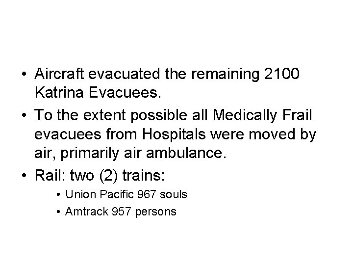  • Aircraft evacuated the remaining 2100 Katrina Evacuees. • To the extent possible