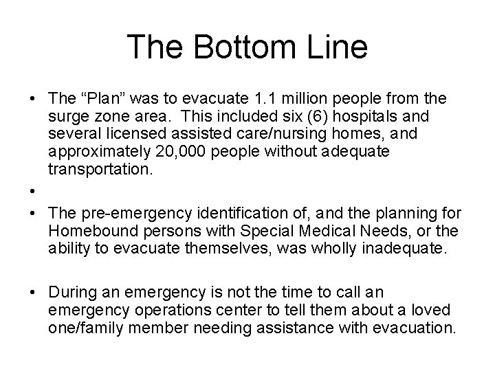 The Bottom Line • The “Plan” was to evacuate 1. 1 million people from