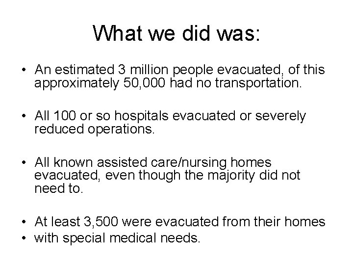 What we did was: • An estimated 3 million people evacuated, of this approximately