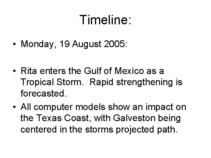 Timeline: • Monday, 19 August 2005: • Rita enters the Gulf of Mexico as
