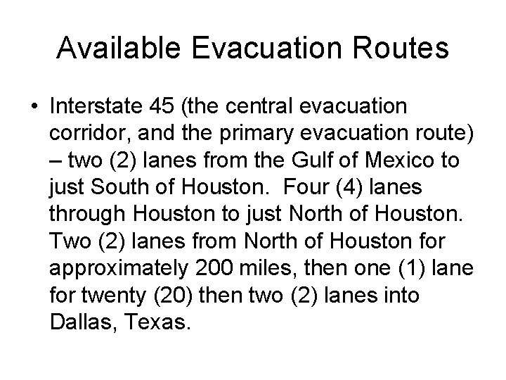 Available Evacuation Routes • Interstate 45 (the central evacuation corridor, and the primary evacuation
