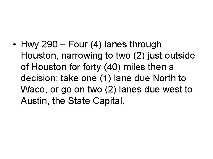 • Hwy 290 – Four (4) lanes through Houston, narrowing to two (2)