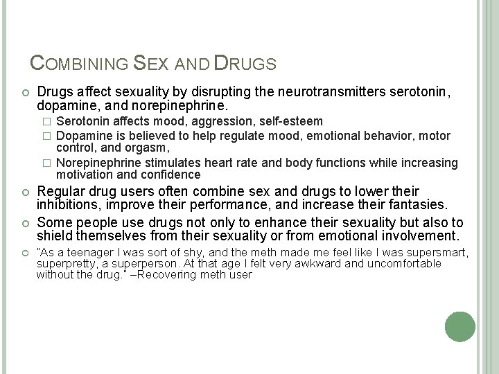 COMBINING SEX AND DRUGS Drugs affect sexuality by disrupting the neurotransmitters serotonin, dopamine, and