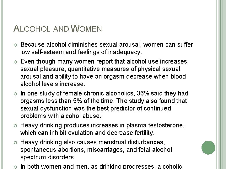 ALCOHOL AND WOMEN Because alcohol diminishes sexual arousal, women can suffer low self-esteem and