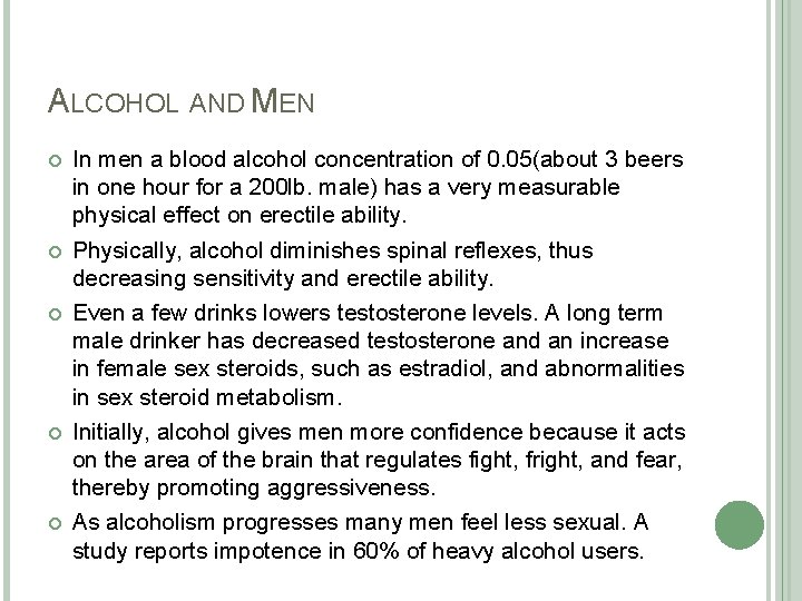 ALCOHOL AND MEN In men a blood alcohol concentration of 0. 05(about 3 beers