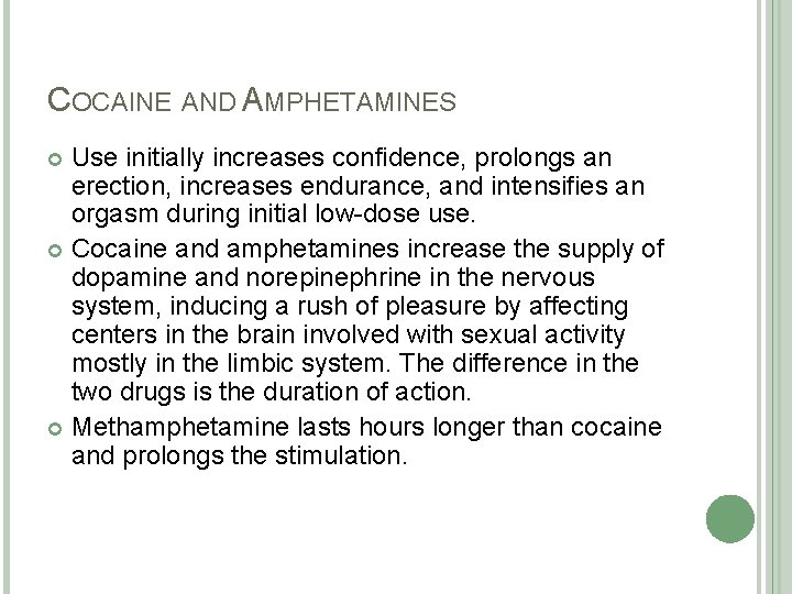 COCAINE AND AMPHETAMINES Use initially increases confidence, prolongs an erection, increases endurance, and intensifies