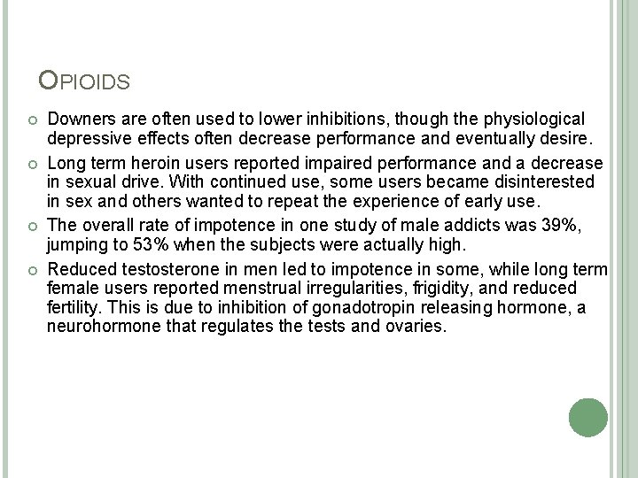 OPIOIDS Downers are often used to lower inhibitions, though the physiological depressive effects often