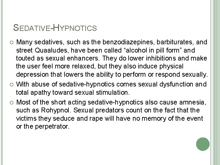 SEDATIVE-HYPNOTICS Many sedatives, such as the benzodiazepines, barbiturates, and street Quaaludes, have been called