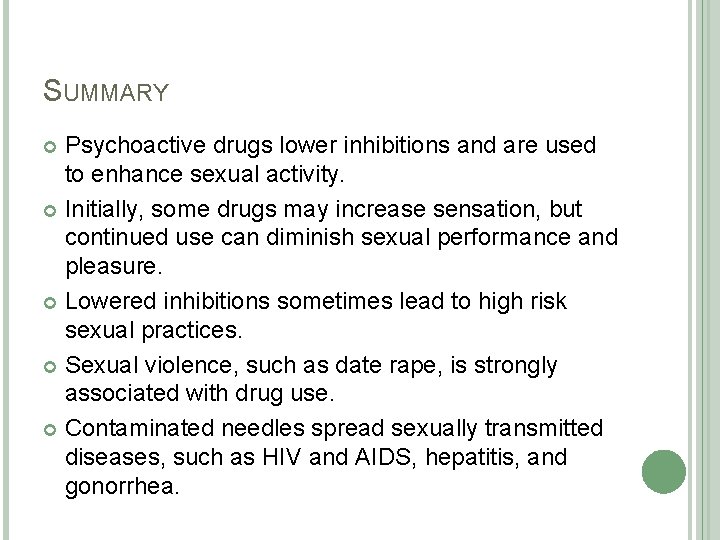 SUMMARY Psychoactive drugs lower inhibitions and are used to enhance sexual activity. Initially, some