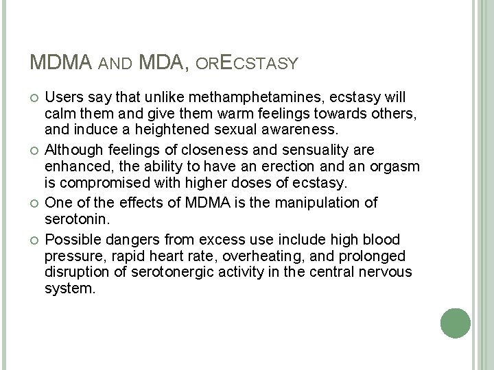 MDMA AND MDA, ORECSTASY Users say that unlike methamphetamines, ecstasy will calm them and