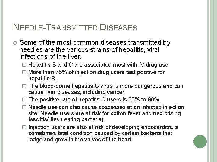 NEEDLE-TRANSMITTED DISEASES Some of the most common diseases transmitted by needles are the various