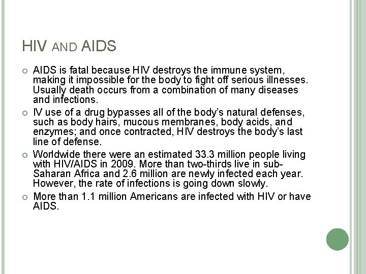 HIV AND AIDS is fatal because HIV destroys the immune system, making it impossible