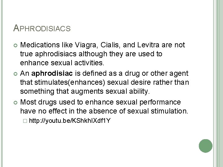 APHRODISIACS Medications like Viagra, Cialis, and Levitra are not true aphrodisiacs although they are