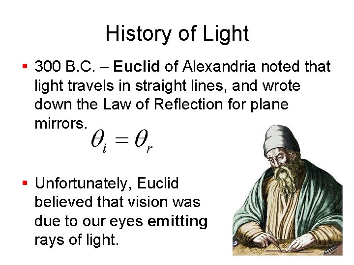 History of Light § 300 B. C. – Euclid of Alexandria noted that light