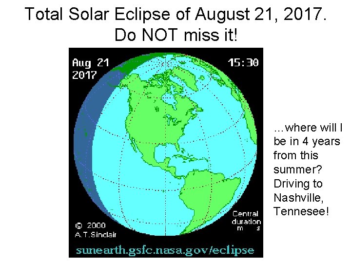 Total Solar Eclipse of August 21, 2017. Do NOT miss it! …where will I