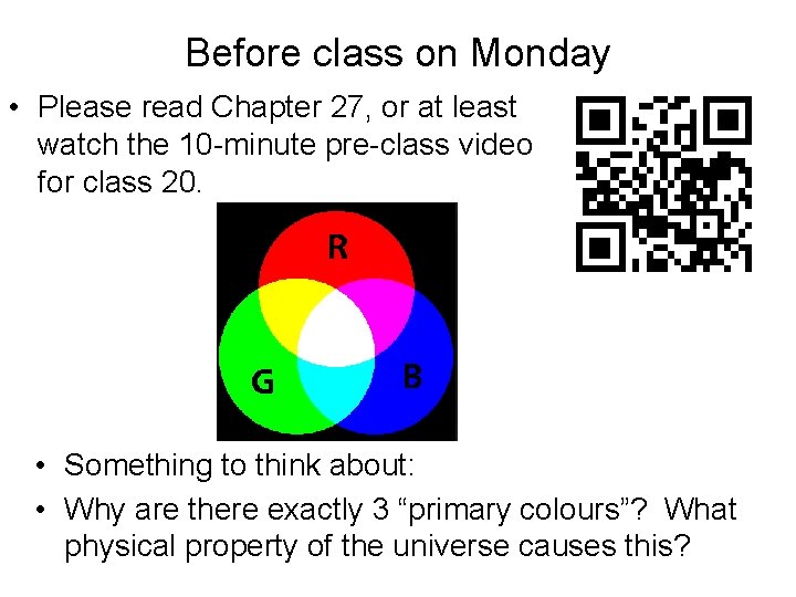 Before class on Monday • Please read Chapter 27, or at least watch the