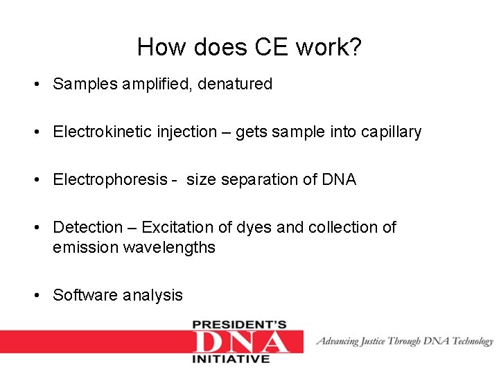 How does CE work? • Samples amplified, denatured • Electrokinetic injection – gets sample