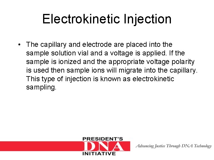 Electrokinetic Injection • The capillary and electrode are placed into the sample solution vial