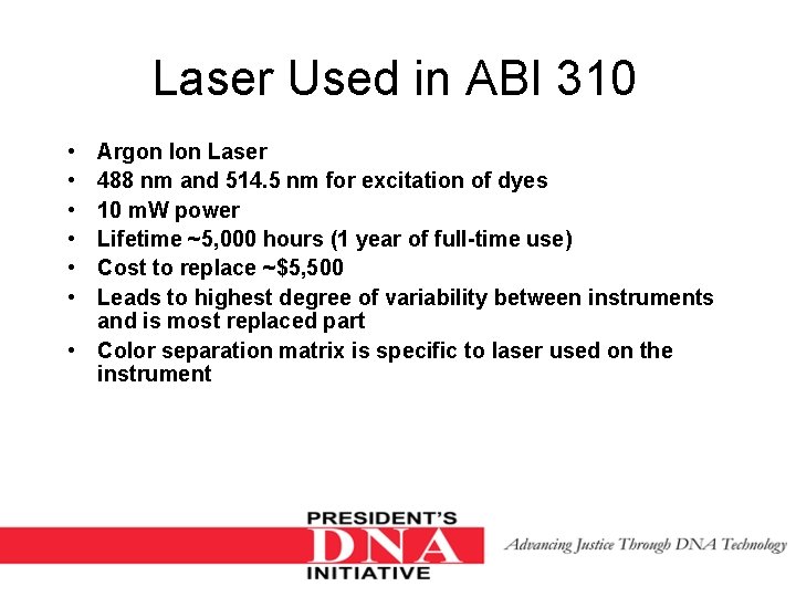 Laser Used in ABI 310 • • • Argon Ion Laser 488 nm and