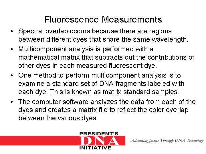 Fluorescence Measurements • Spectral overlap occurs because there are regions between different dyes that