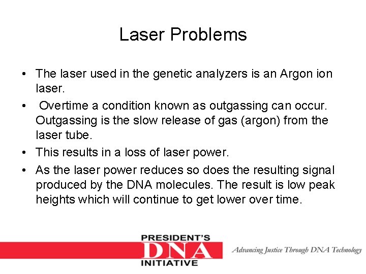 Laser Problems • The laser used in the genetic analyzers is an Argon ion
