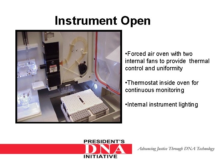 Instrument Open • Forced air oven with two internal fans to provide thermal control